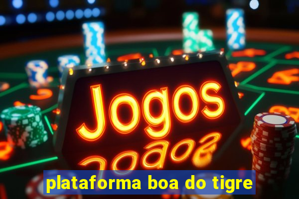 plataforma boa do tigre